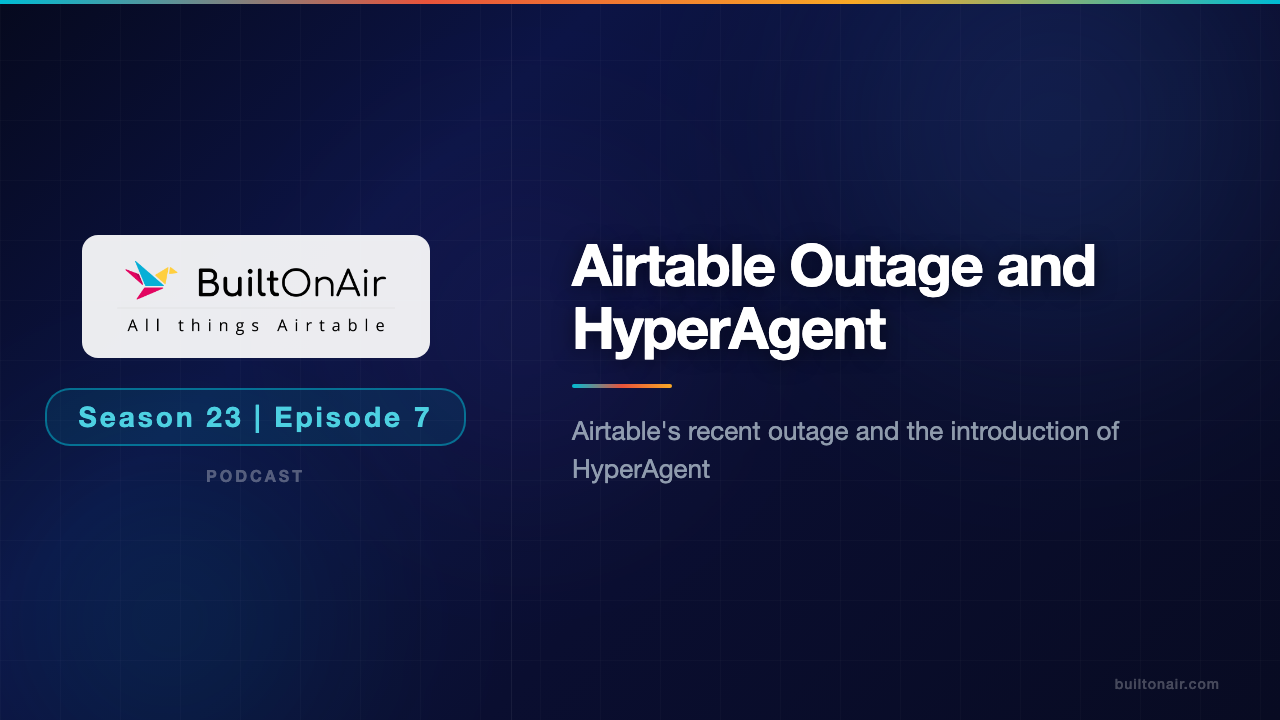 [S23-E07] Airtable Outage and HyperAgent
