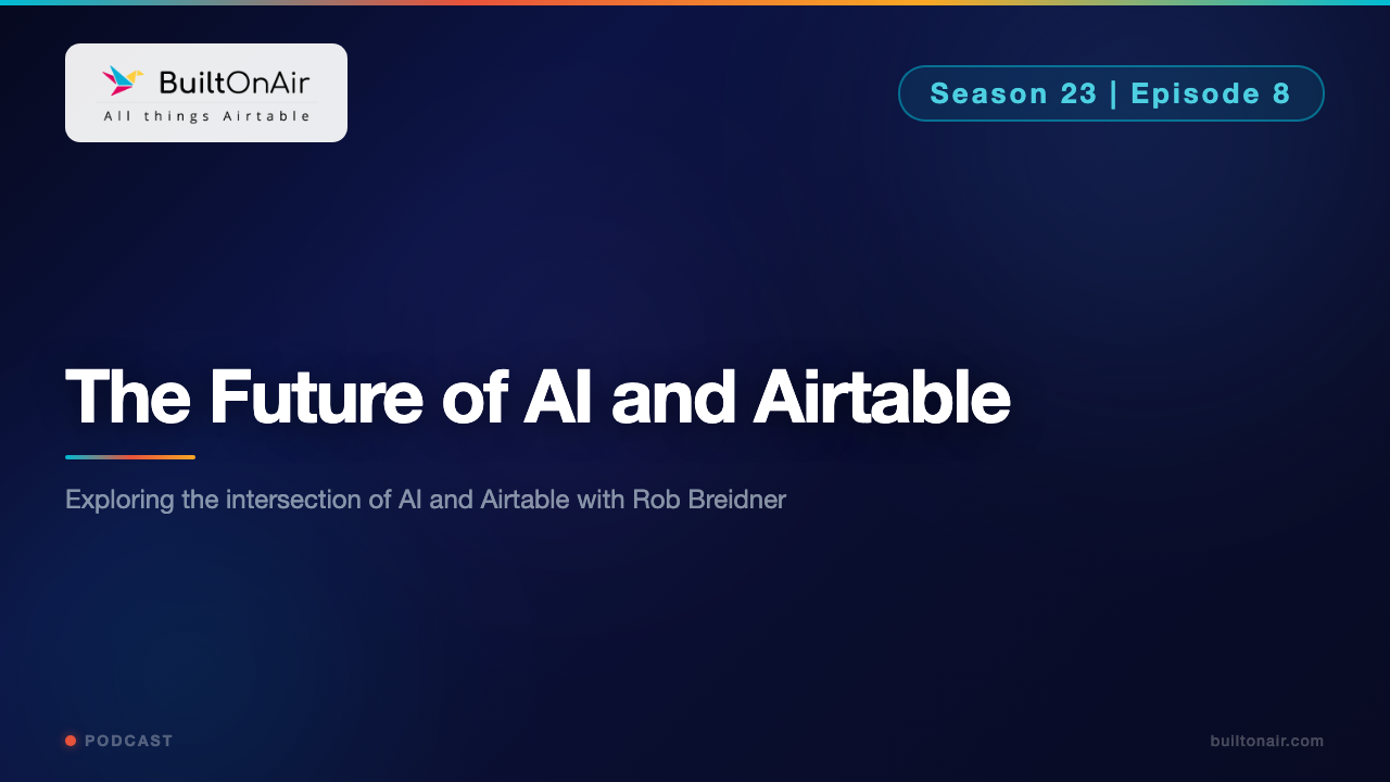[S23-E08] The Future of AI and Airtable