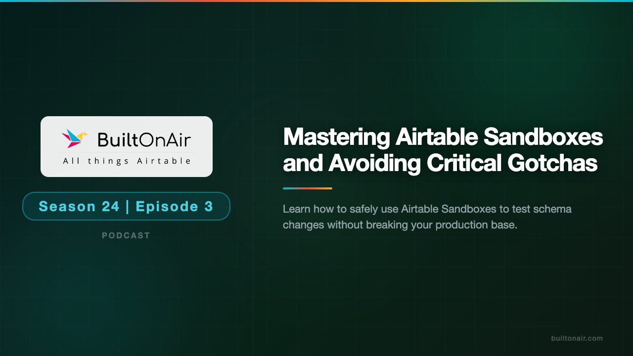 [S24-E03] Mastering Airtable Sandboxes and Avoiding Critical Gotchas