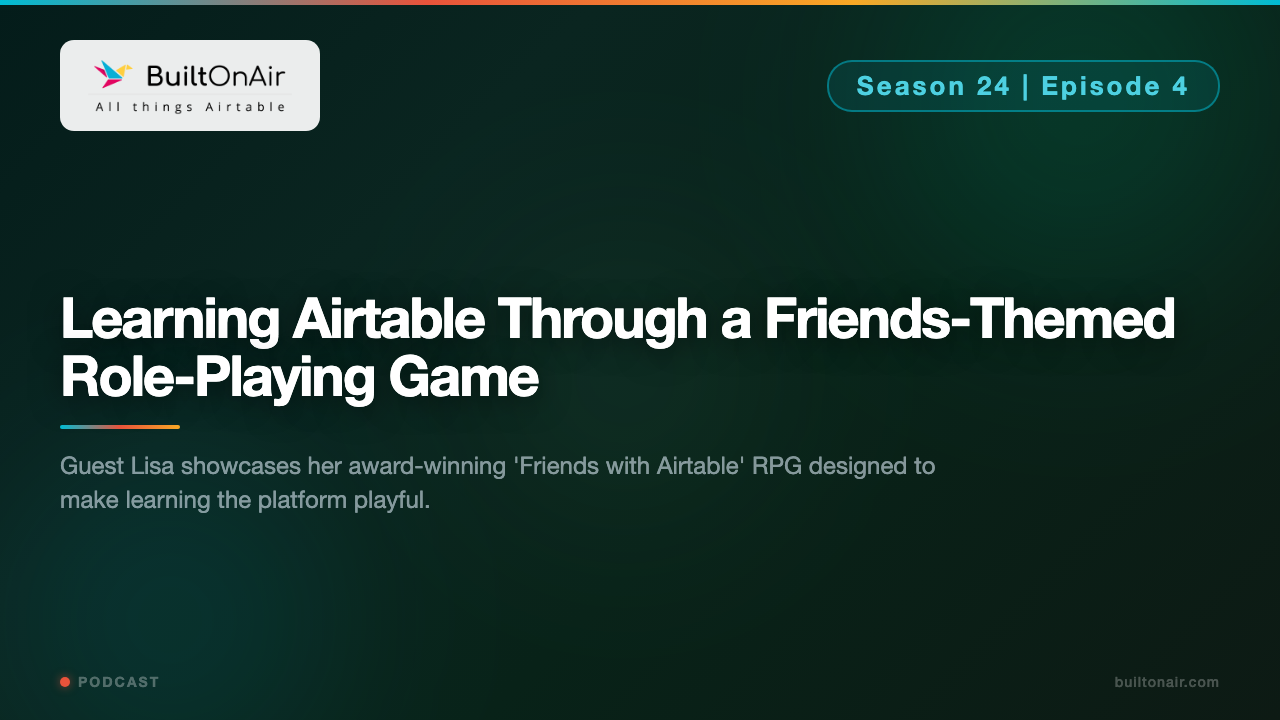 [S24-E04] Learning Airtable Through a Friends-Themed Role-Playing Game