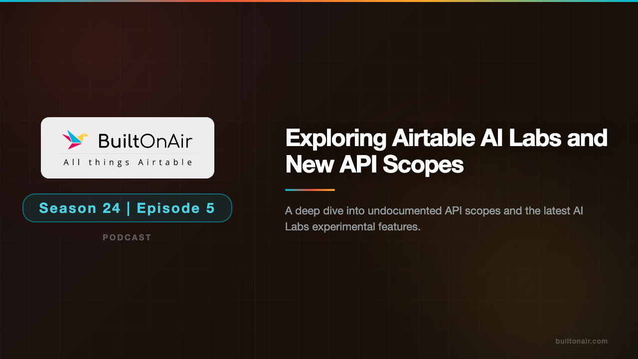 [S24-E05] Exploring Airtable AI Labs and New API Scopes