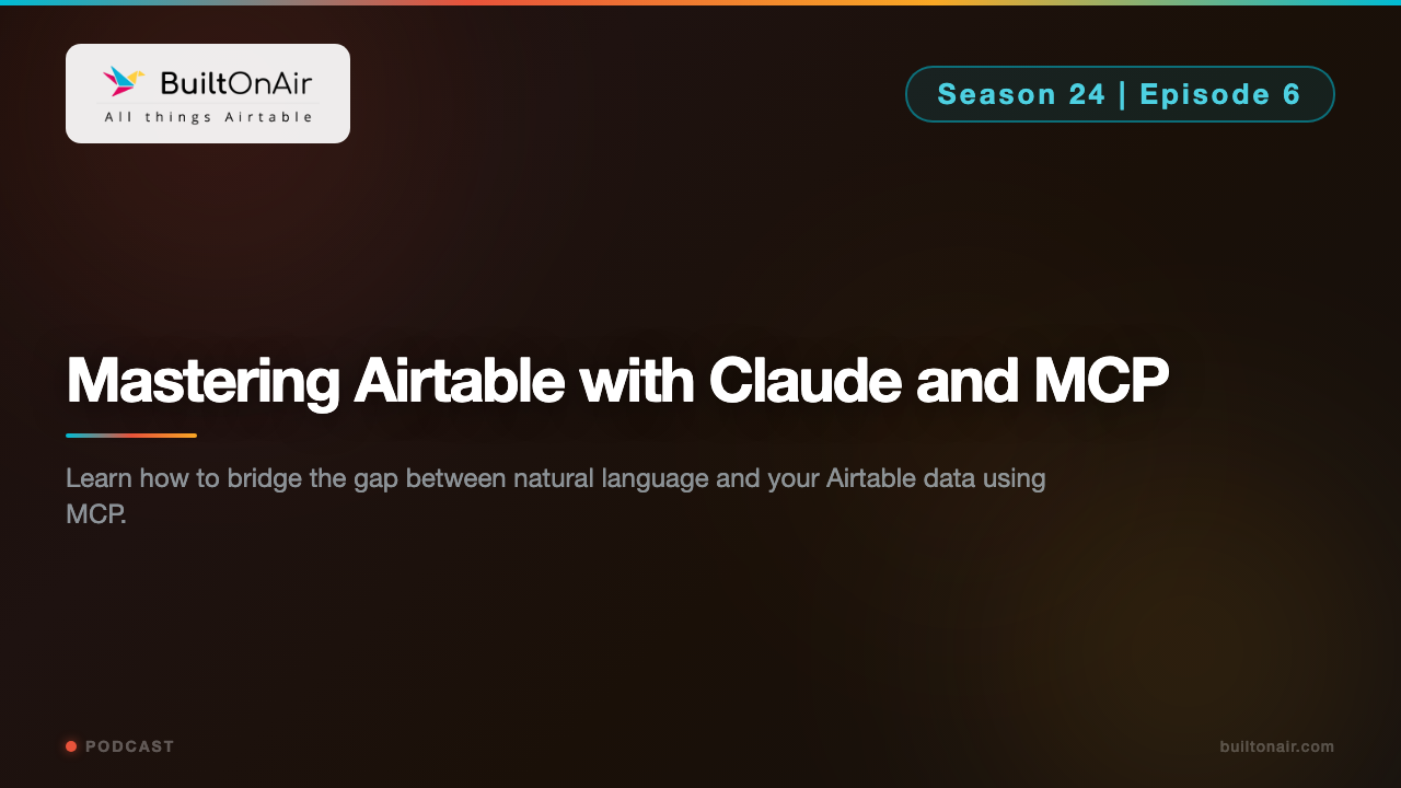 [S24-E06] Mastering Airtable with Claude and MCP